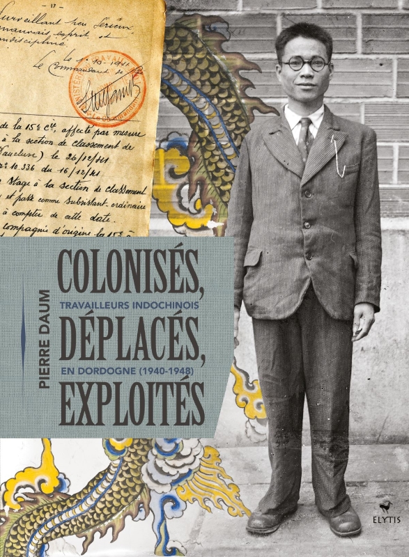 Colonisés, déplacés, exploités Pierre Daum Travailleurs indochinois en Dordogne - Couverture du livre
